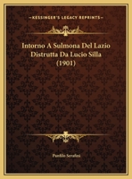 Intorno A Sulmona Del Lazio Distrutta Da Lucio Silla 1168291119 Book Cover