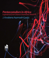 Pentecostalism in Africa: Experiences from Ghana's Charismatic Ministries 1506483739 Book Cover