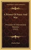 A Primer of Peace & War 1021457094 Book Cover