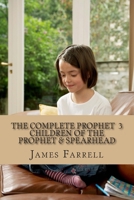 The Complete Prophet Vol. 3: The Children of the Prophet, Spearhead 1512316261 Book Cover