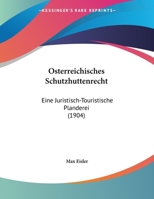 Osterreichisches Schutzhuttenrecht: Eine Juristisch-Touristische Planderei 1169483798 Book Cover