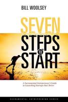 Seven Steps to Start: A Sacramental Entrepreneur's Guide to Launching Startups That Thrive 0692692940 Book Cover