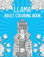 Llama Adult Coloring Book: 30+ Llama Designs with Funny Quotes for Adult Relaxation and Stress Relief B08KTVB455 Book Cover