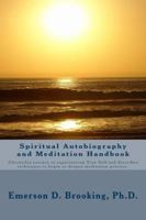 Spiritual Autobiography and Meditation Handbook: Chronicles journey to experiencing True Self and describes techniques to begin or deepen meditation practice. 0615961754 Book Cover