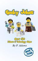 Geeky Jokes: Over 600 Science & Technology Themed Jokes 1973388553 Book Cover