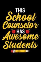 This School Counselor Has Awesome Students: School Gift For Teachers 1070437484 Book Cover
