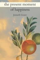 The Present Moment of Happiness 1793380775 Book Cover