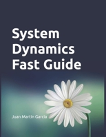 System Dynamics Fast Guide: A basic tutorial with examples for modeling, analysis and simulate the complexity of business and environmental systems. 1724126539 Book Cover