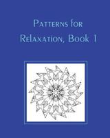 Patterns for Relaxation, Book 1: Mixed Patterns 153967018X Book Cover