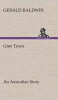 Grey Town: An Australian Story 9352970608 Book Cover