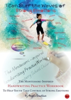 I Can Surf the Waves of Strong Emotions: The Montessori-inspired Handwriting Practice Workbook to help children handle strong emotions 0645180688 Book Cover
