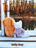 Waggles Explains God 1949684148 Book Cover