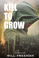 Kill to Grow (The Peter Black series) B0BQ9RBNWP Book Cover