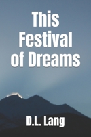 This Festival of Dreams B087RGBTRP Book Cover