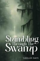 Stumbling through the Swamp B0G364JK7T Book Cover