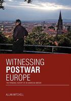 Witnessing Postwar Europe: The Personal History of an American Abroad 142694716X Book Cover