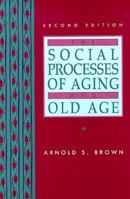 The Social Processes of Aging and Old Age 0134496043 Book Cover