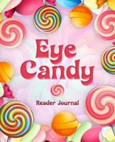 Eye Candy: Reader Journal B0FL7JMZ2Q Book Cover