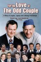 For the Love of The Odd Couple: A Story of Laughs, Legacy and Lifelong Friendships 1737934035 Book Cover