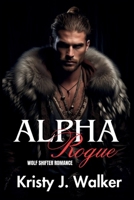 Alpha Rogue: A Wolf Shifter fated Paranormal Romance B0CRP76QW6 Book Cover