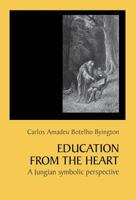 Education from the Heart: A Jungian Symbolic Perspective [Paperback] 1888602481 Book Cover