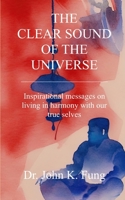 The Clear Sound of the Universe: Inspirational messages on living in harmony with our true selves B0CK441B25 Book Cover