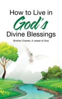 How to Live in God's Divine Blessings 1663228876 Book Cover