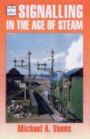 ABC Signalling in the Age of Steam (Ian Allan Abc) 0711023506 Book Cover