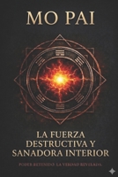 Mo Pai: La fuerza destructiva y sanadora interior (The Inner Mechanics of Energy Cultivation) (Spanish Edition) B0GYZLZW9L Book Cover