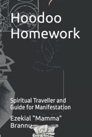 Hoodoo Homework: Spiritual Traveller and Guide for Manifestation B0CCCQZCKN Book Cover