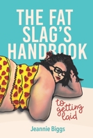 The Fat Slag's Handbook To Getting Laid 0620907541 Book Cover