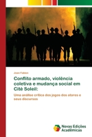 Conflito armado, violência coletiva e mudança social em Cité Soleil:: Uma análise crítica dos jogos dos atores e seus discursos 6203469017 Book Cover
