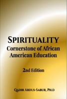 Spirituality: Cornerstone of African American Education, 2nd Edition 1733328211 Book Cover