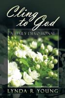 Cling to God: A Devotional 1939844274 Book Cover