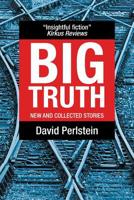 Big Truth: New and Collected Stories 1532071450 Book Cover