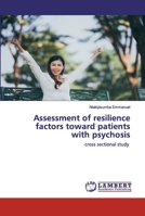 Assessment of resilience factors toward patients with psychosis: cross sectional study 6202526874 Book Cover