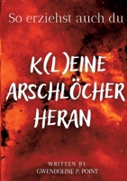 So erziehst auch du K(l)eine Arschlöcher heran 3756211371 Book Cover
