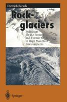 Rockglaciers: Indicators for the Present and Former Geoecology in High Mountain Environments 3642800955 Book Cover