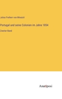 Portugal und seine Colonien im Jahre 1854: Zweiter Band 3382014416 Book Cover