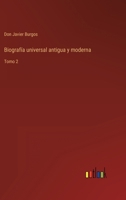 Biograf�a universal antigua y moderna: Tomo 2 3368109332 Book Cover