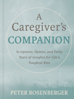 A Caregiver's Companion: Daily Inspiration for Life's Toughest Role B0DTYGL2BD Book Cover
