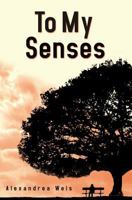 To My Senses 1419661116 Book Cover