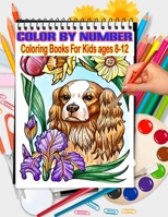 Color By Number Coloring Books For Kids ages 8-12: An Exciting Coloring Book for Kids null Book Cover