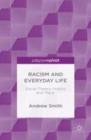 Racism and Everyday Life: Social Theory, History and 'race' 1137493550 Book Cover