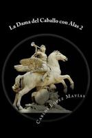 La Dama del Caballo Con Alas Libro 2 1502311194 Book Cover
