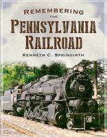 Remembering the Pennsylvania Railroad 1625450710 Book Cover