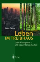 Leben Im Treibhaus: Unser Klimasystem Und Was Wir Daraus Machen 3642628052 Book Cover