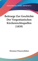 Beitraege Zur Geschichte Der Vorgratianischen Kirchenrechtsquellen (1839) 1145493157 Book Cover