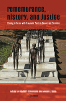 Remembrance, History, and Justice: Coming to Terms with Traumatic Pasts in Democratic Societies 9633861012 Book Cover