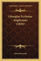 Liturgiae Ecclesiae Anglicanae (1826) 1120318610 Book Cover